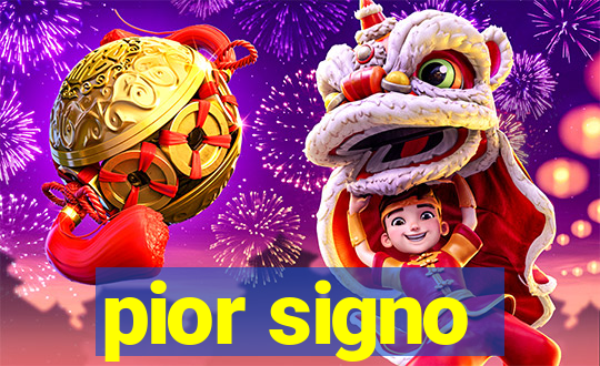 pior signo